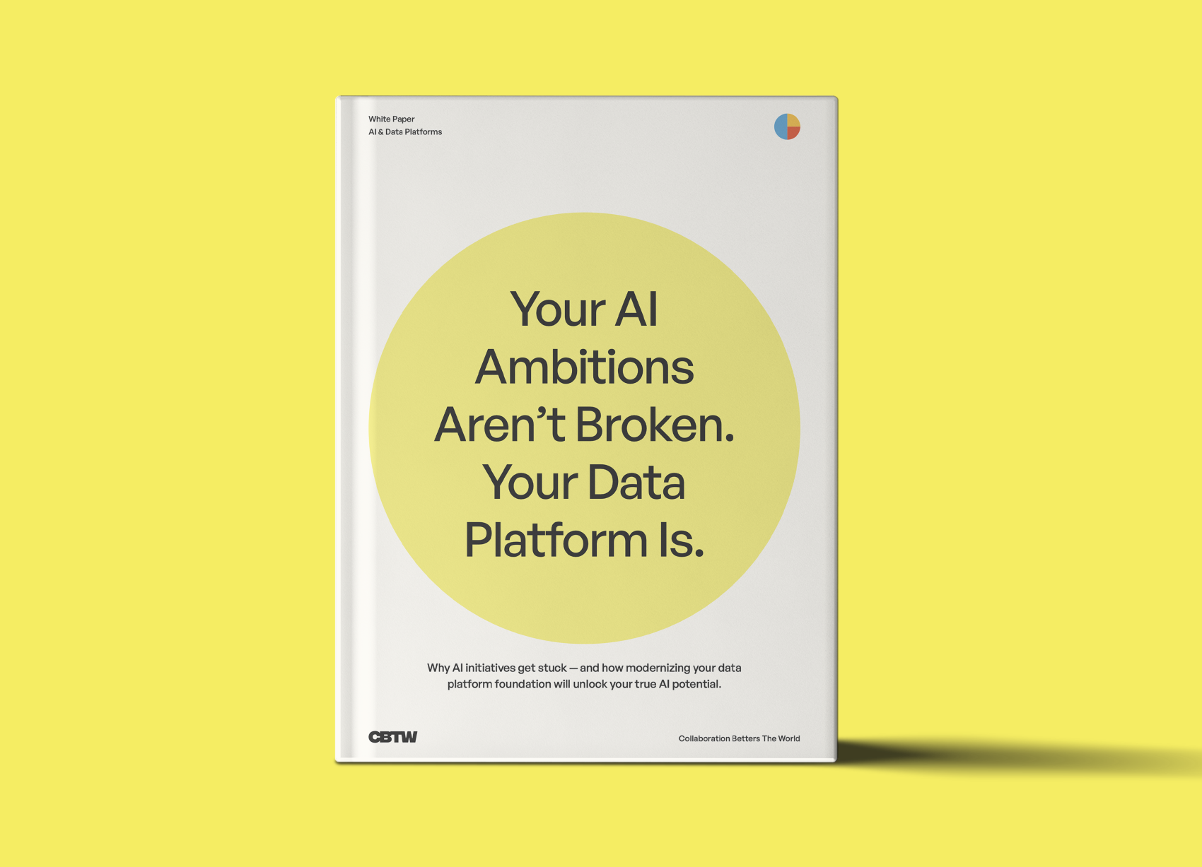You AI Ambitions Aren’t Broken. Your Data Platform Is.